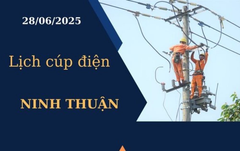Lịch cúp điện Ninh Thuận ngày 28/6/2025 mới nhất hôm nay