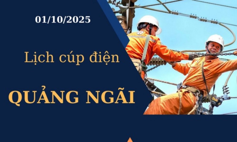 Lịch cúp điện Quảng Ngãi hôm nay ngày 01/10/2025
