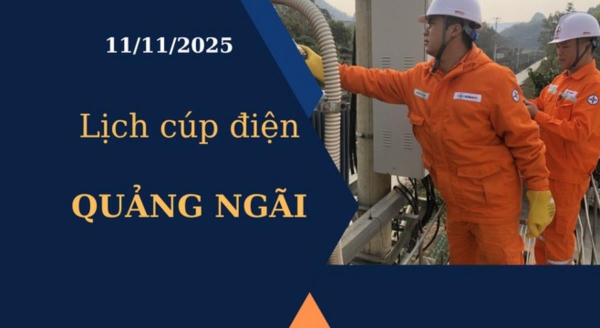 Lịch cúp điện Quảng Ngãi hôm nay ngày 11/11/2025