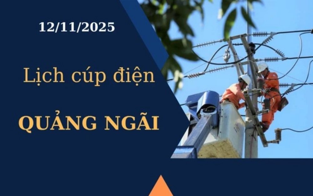 Lịch cúp điện Quảng Ngãi hôm nay ngày 12/11/2025