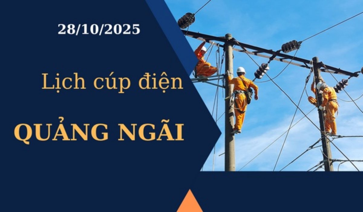 Lịch cúp điện Quảng Ngãi hôm nay ngày 28/10/2025