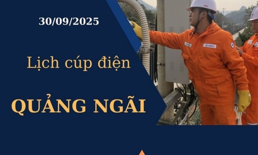 Lịch cúp điện Quảng Ngãi hôm nay ngày 30/09/2025