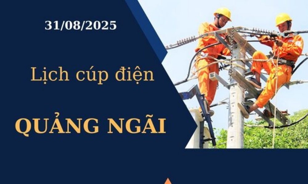 Lịch cúp điện Quảng Ngãi hôm nay ngày 31/08/2025
