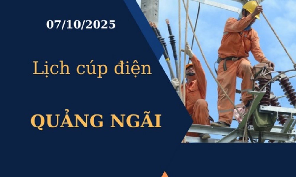 Lịch cúp điện Quảng Ngãi hôm nay ngày 7/10/2025