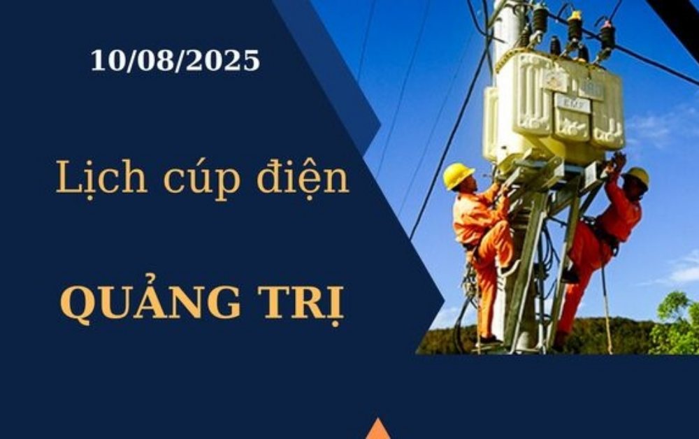 Lịch cúp điện Quảng Trị hôm nay ngày 10/8/2025