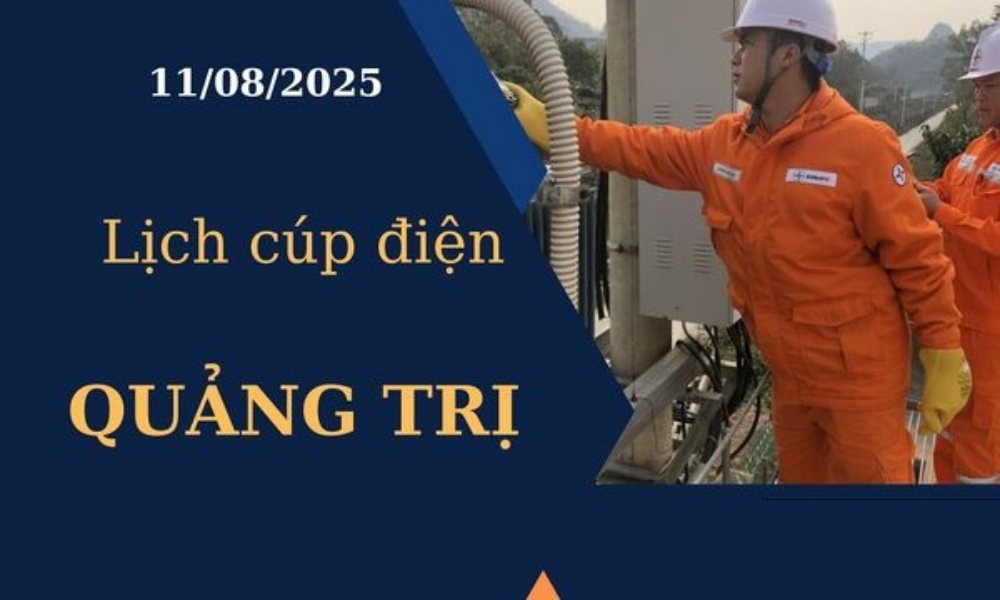 Lịch cúp điện Quảng Trị hôm nay ngày 11/8/2025