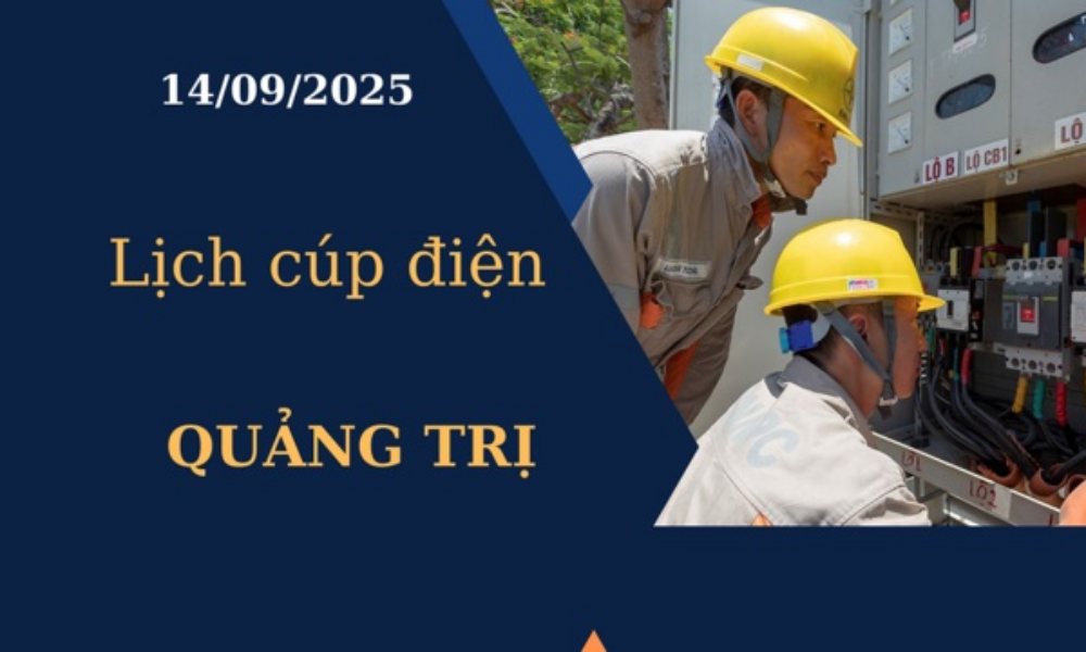 Lịch cúp điện Quảng Trị hôm nay ngày 14/09/2025