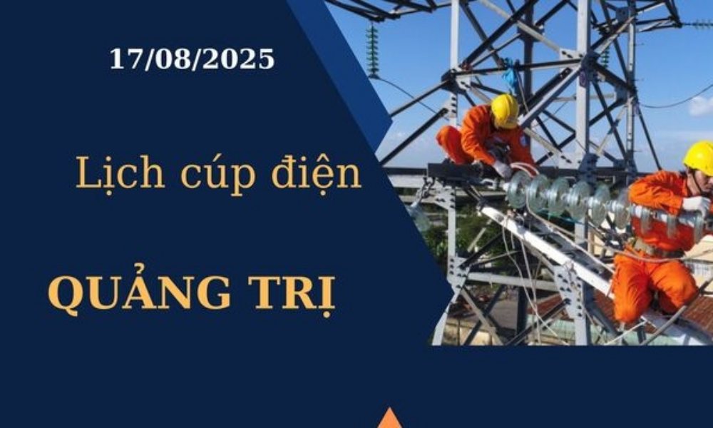 Lịch cúp điện Quảng Trị hôm nay ngày 17/8/2025