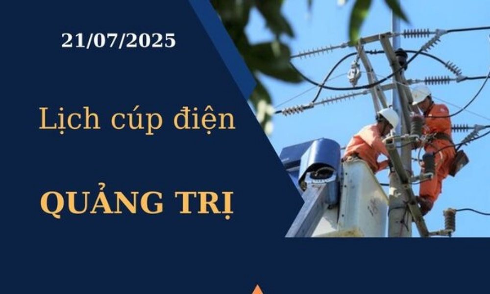 Lịch cúp điện Quảng Trị hôm nay ngày 21/07/2025