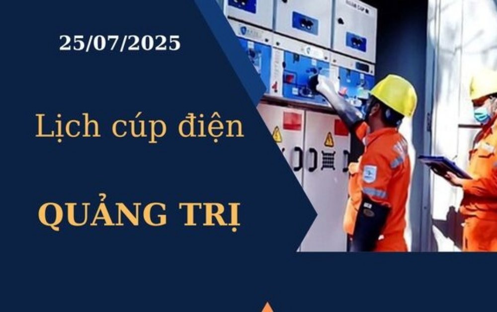 Lịch cúp điện hôm nay Quảng Trị ngày 25/7/2025