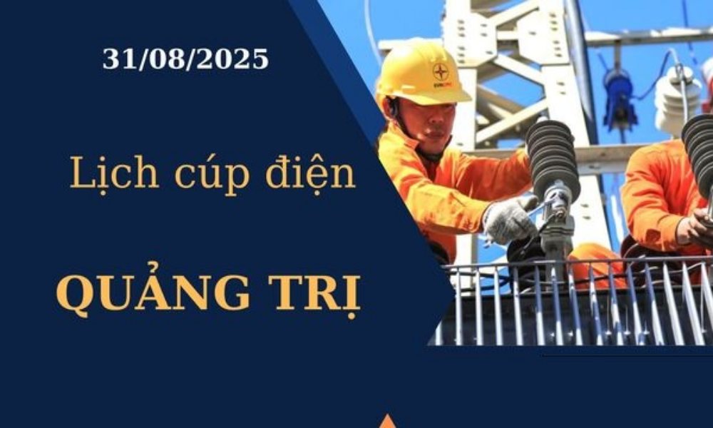 Lịch cúp điện Quảng Trị hôm nay ngày 31/08/2025