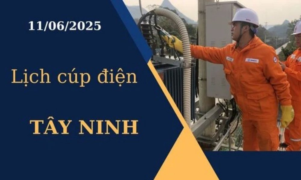Lịch cúp điện Tây Ninh hôm nay ngày 11/6/2025