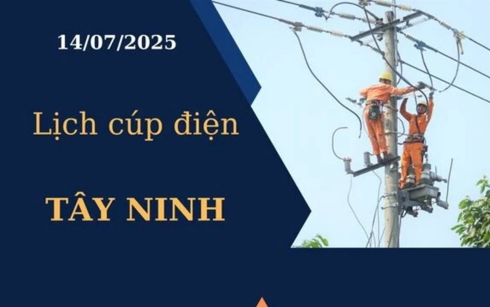 Lịch cúp điện hôm nay ngày 14/07/2025 tại Tây Ninh