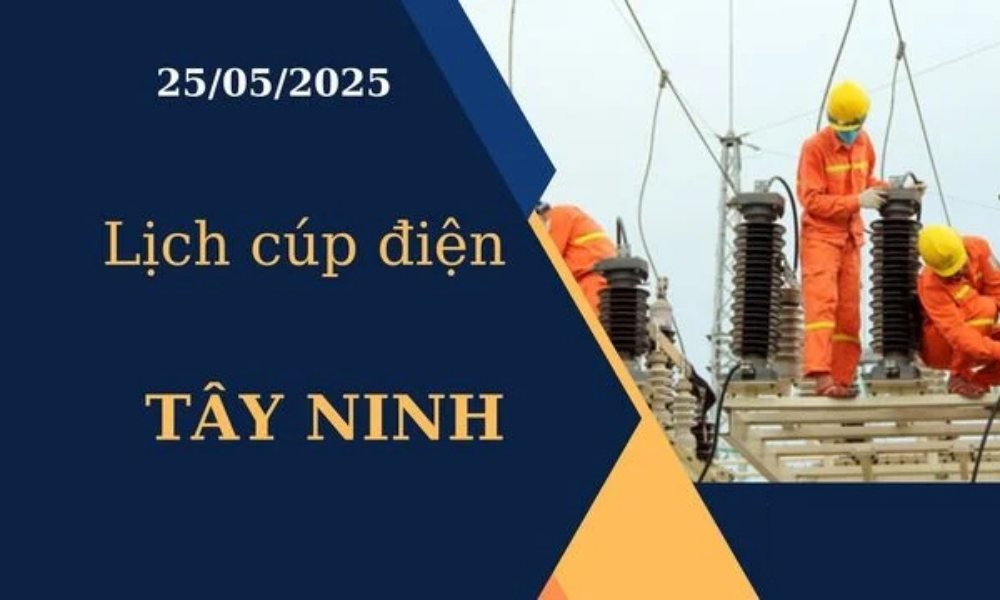 Lịch cúp điện Tây Ninh hôm nay ngày 25/05/2025