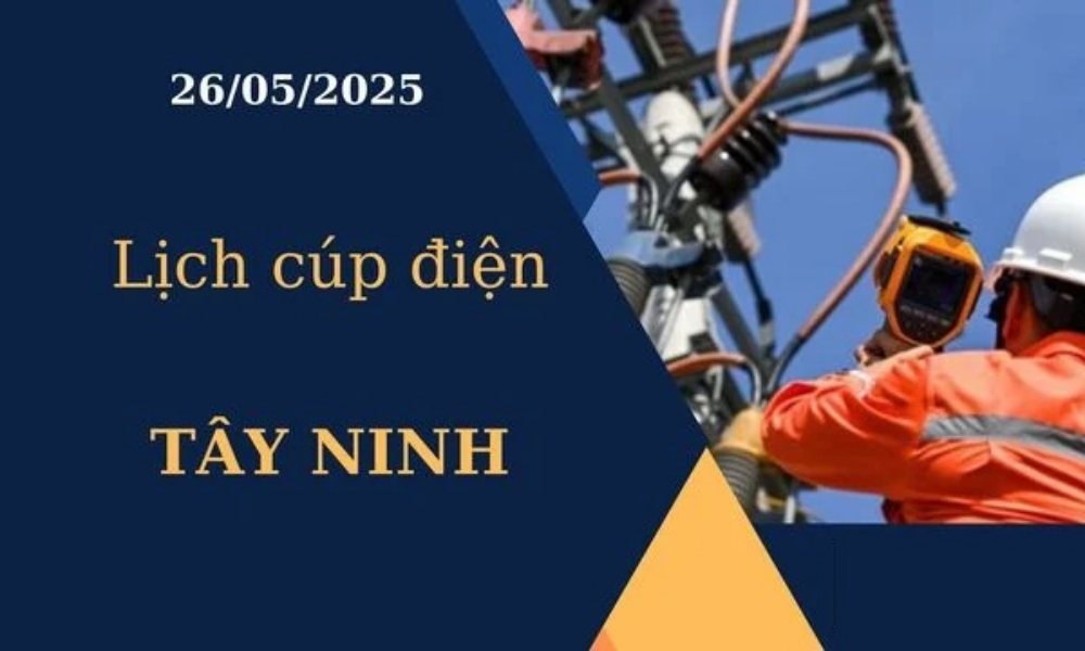 Lịch cúp điện Tây Ninh hôm nay tại ngày 26/05/2025