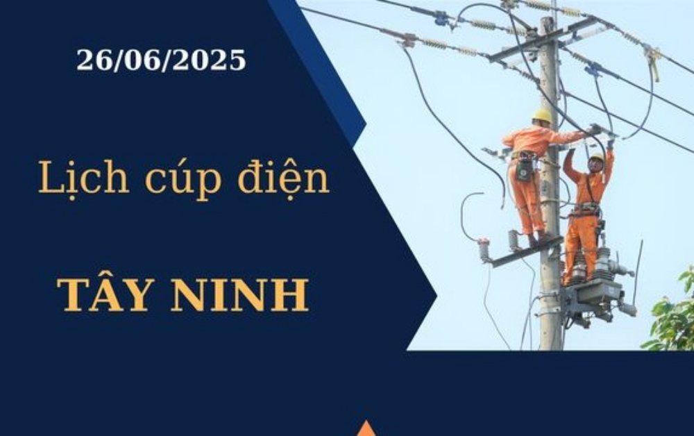 Lịch cúp điện Tây Ninh ngày 26/6/2025 mới nhất hôm nay