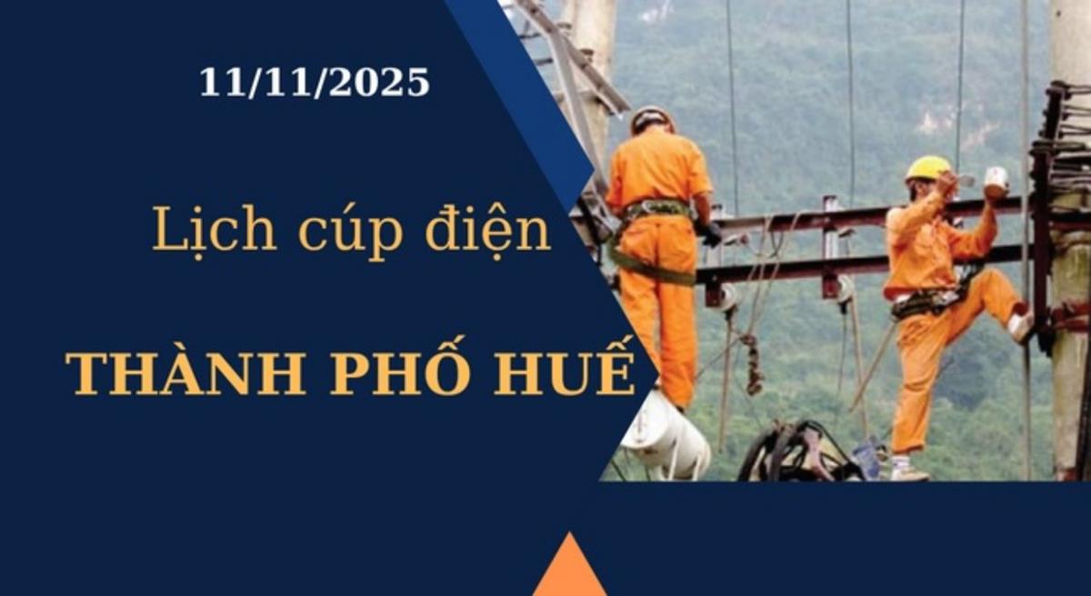 Lịch cúp điện Thành phố Huế hôm nay ngày 11/11/2025