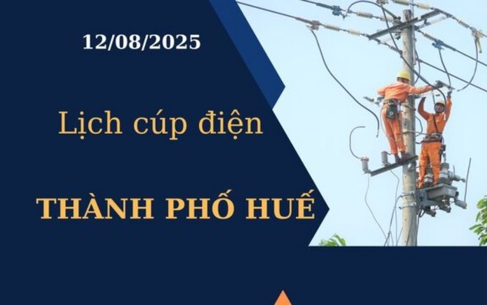 Lịch cúp điện Thành phố Huế hôm nay ngày 12/8/2025