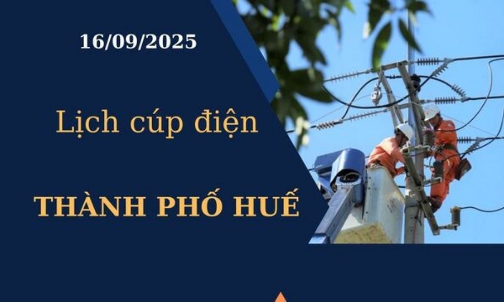 Lịch cúp điện Thành phố Huế hôm nay ngày 16/09/2025