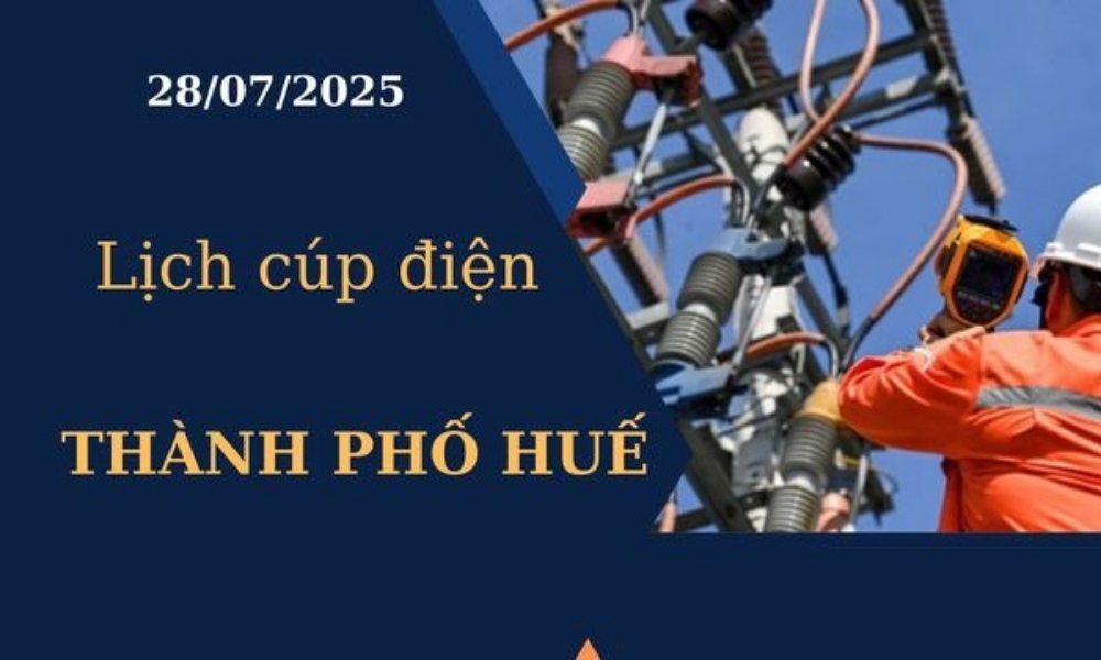 Lịch cúp điện Thành phố Huế hôm nay ngày 28/7/2025