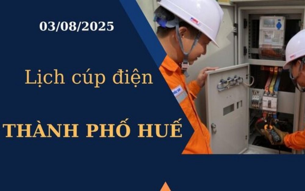 Lịch cúp điện Thành phố Huế hôm nay ngày 3/8/2025