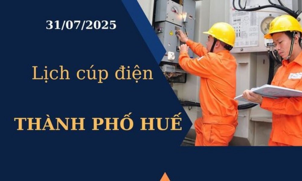 Lịch cúp điện Thành phố Huế hôm nay ngày 31/7/2025