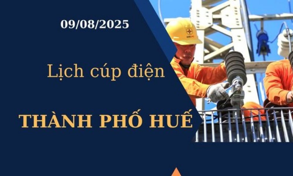 Lịch cúp điệnThành phố Huế hôm nay ngày 9/8/2025