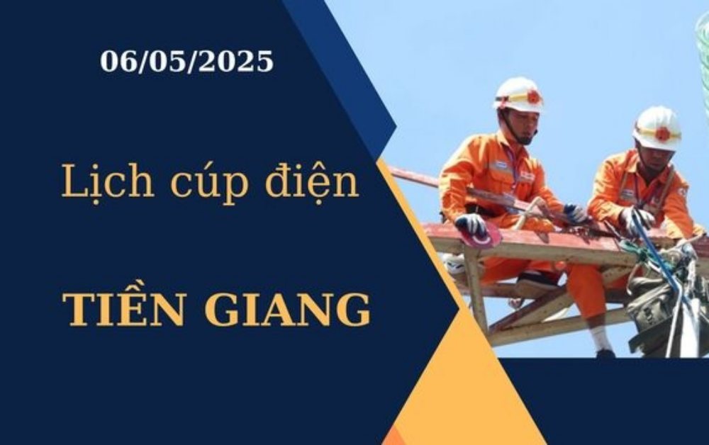 Lịch cúp điện Tiền Giang hôm nay ngày 06/05/2025