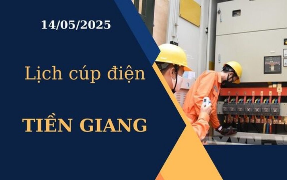 Lịch cúp điện Tiền Giang hôm nay ngày 14/05/2025