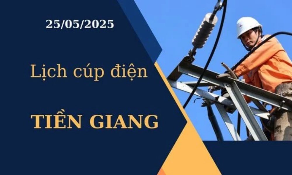 Lịch cúp điện Tiền Giang hôm nay ngày 25/05/2025