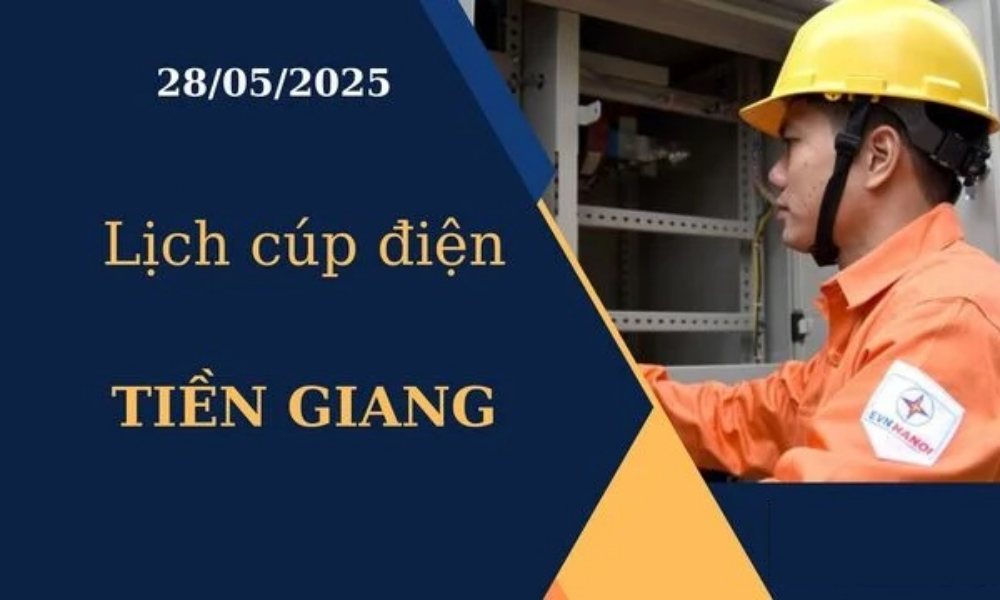 Lịch cúp điện Tiền Giang hôm nay tại ngày 28/05/2025