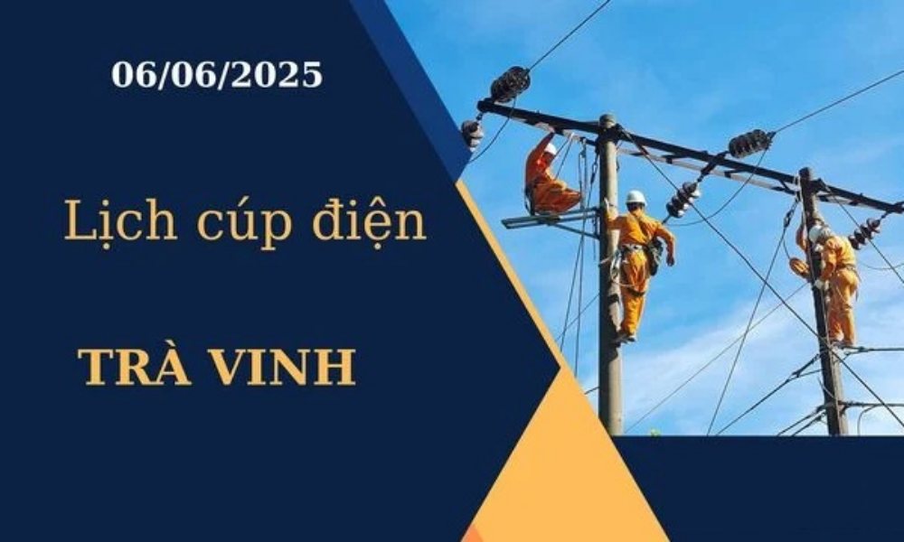 Lịch cúp điện Trà Vinh hôm nay ngày 06/06/2025