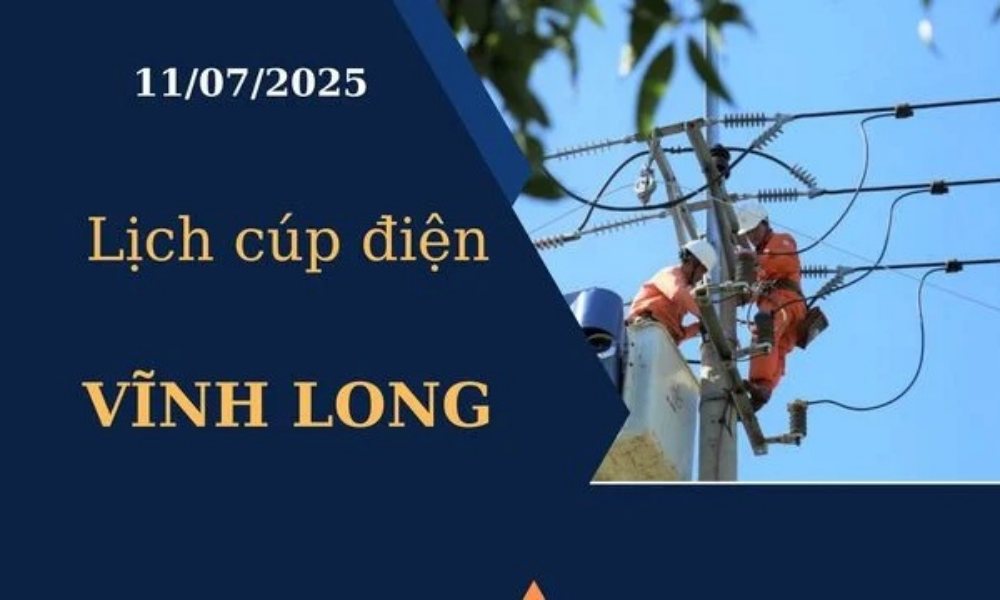 Lịch cúp điện Vĩnh Long hôm nay ngày 11/07/2025