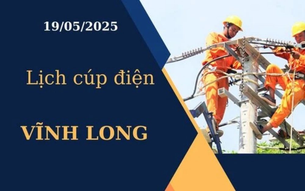 Lịch cúp điện Vĩnh Long hôm nay ngày 19/05/2025