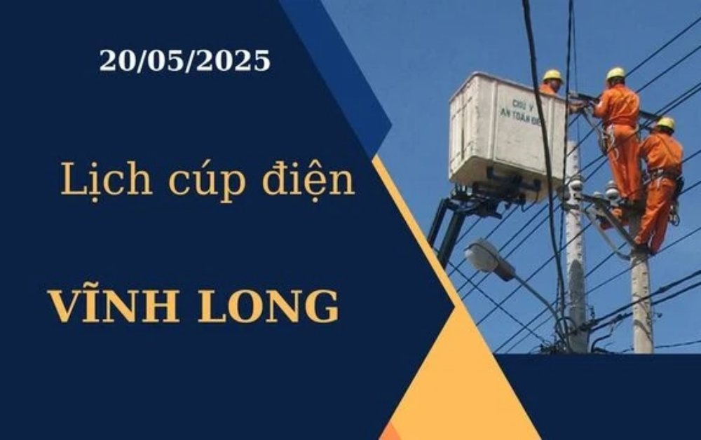 Lịch cúp điện Vĩnh Long hôm nay ngày 20/05/2025
