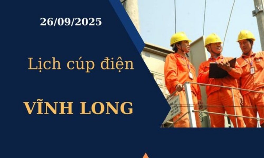 Lịch cúp điện Vĩnh Long hôm nay ngày 26/09/2025