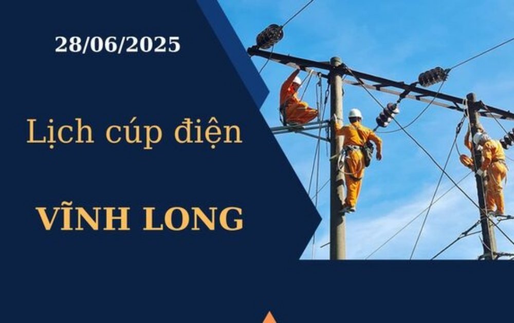 Lịch cúp điện Vĩnh Long ngày 28/6/2025 mới nhất hôm nay