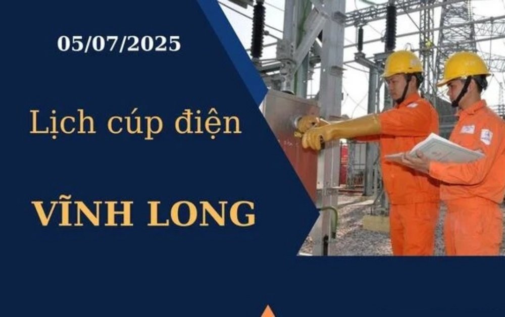 Lịch cúp điện Vĩnh Long ngày 5/7/2025 mới nhất hôm nay