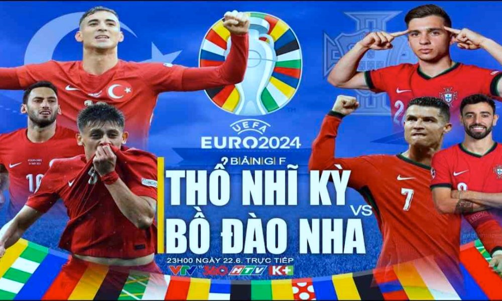 Link xem trực tiếp Thổ Nhĩ Kỳ vs Bồ Đào Nha tại bảng F EURO 2024 (23h ngày 22/6) mới nhất
