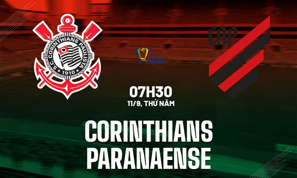 Nhận định, dự đoán Corinthians vs Paranaense 7h30 ngày 11/9 (Cúp QG Brazil 2025)