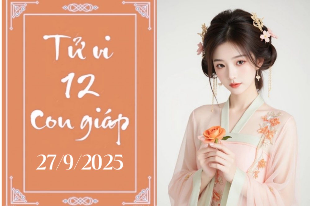Tử vi 12 con giáp hôm nay ngày 27/9/2025: Dậu thành công, Tỵ cẩn trọng