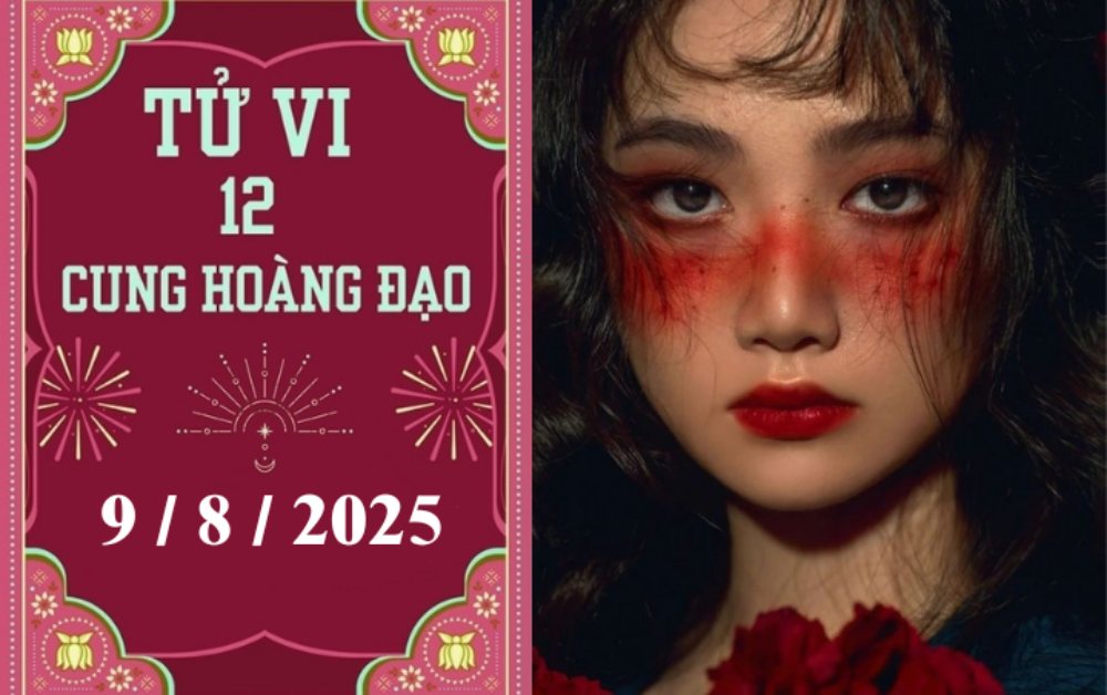 Tử vi 12 cung hoàng đạo hôm nay 9/8/2025: Xử Nữ khởi sắc, Thiên Bình tích cực