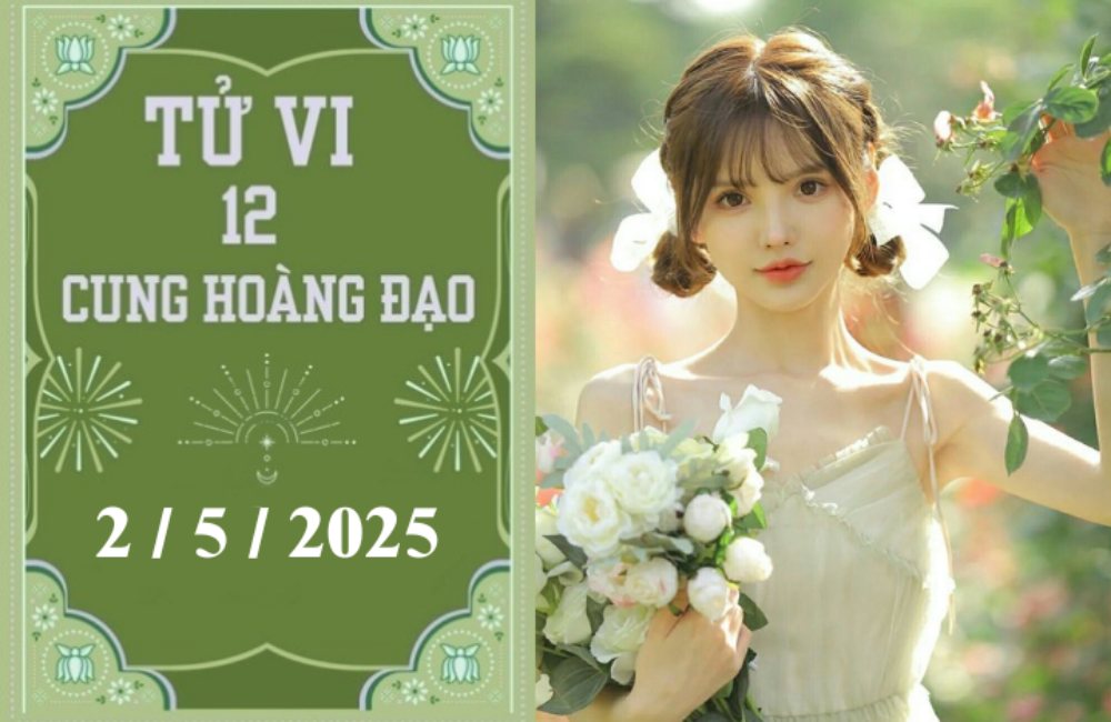 Tử vi 12 cung hoàng đạo ngày 2/5/2025: Bạch Dương phát triển, Bảo Bình may mắn