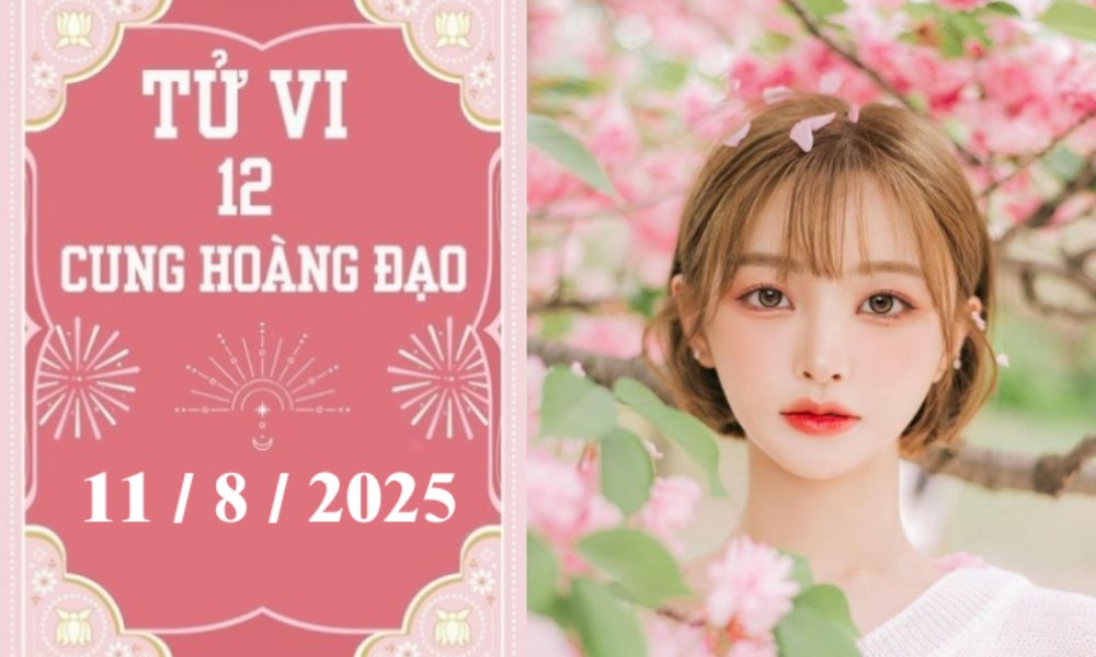 Tử vi 12 cung hoàng đạo ngày 11/8/2025: Song Tử khởi sắc, Cự Giải tiêu cực
