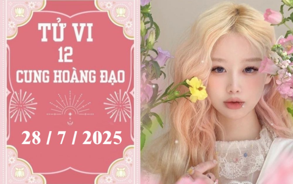 Tử vi 12 cung hoàng đạo ngày 28/7/2025: Song Tử căng thẳng, Cự Giải thuận lợi