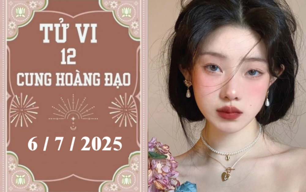 Tử vi 12 cung hoàng đạo hôm nay ngày 6/7/2025: Bạch Dương khó khăn, Thiên Bình thuận lợi