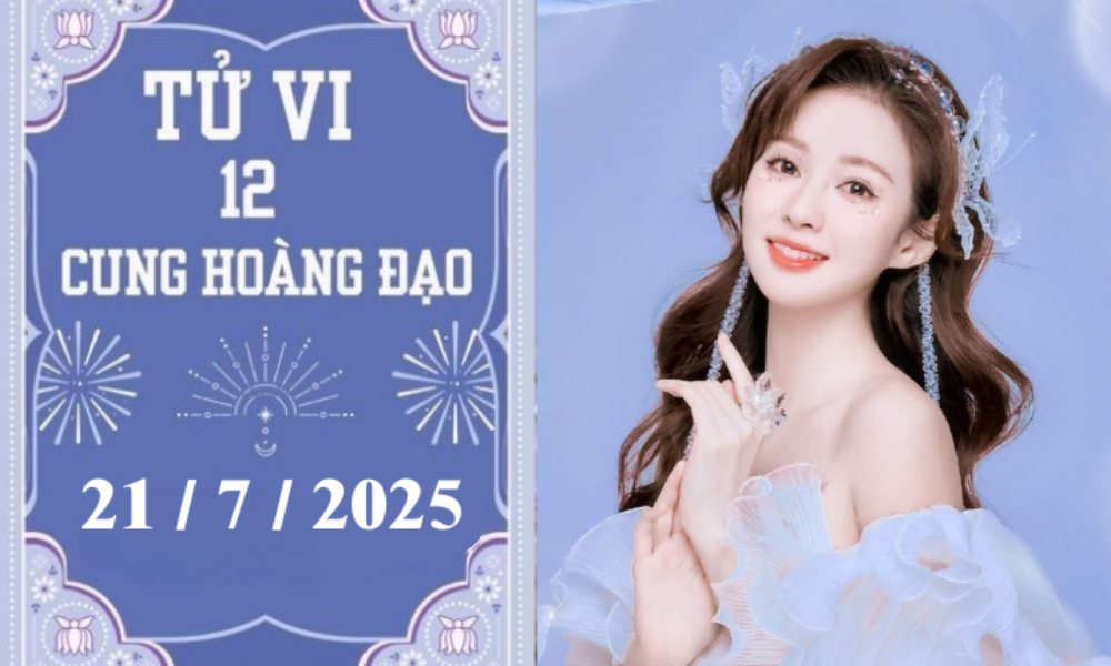 Tử vi 12 cung hoàng đạo ngày 21/7/2025: Sư Tử khởi sắc, Thiên Bình chậm trễ