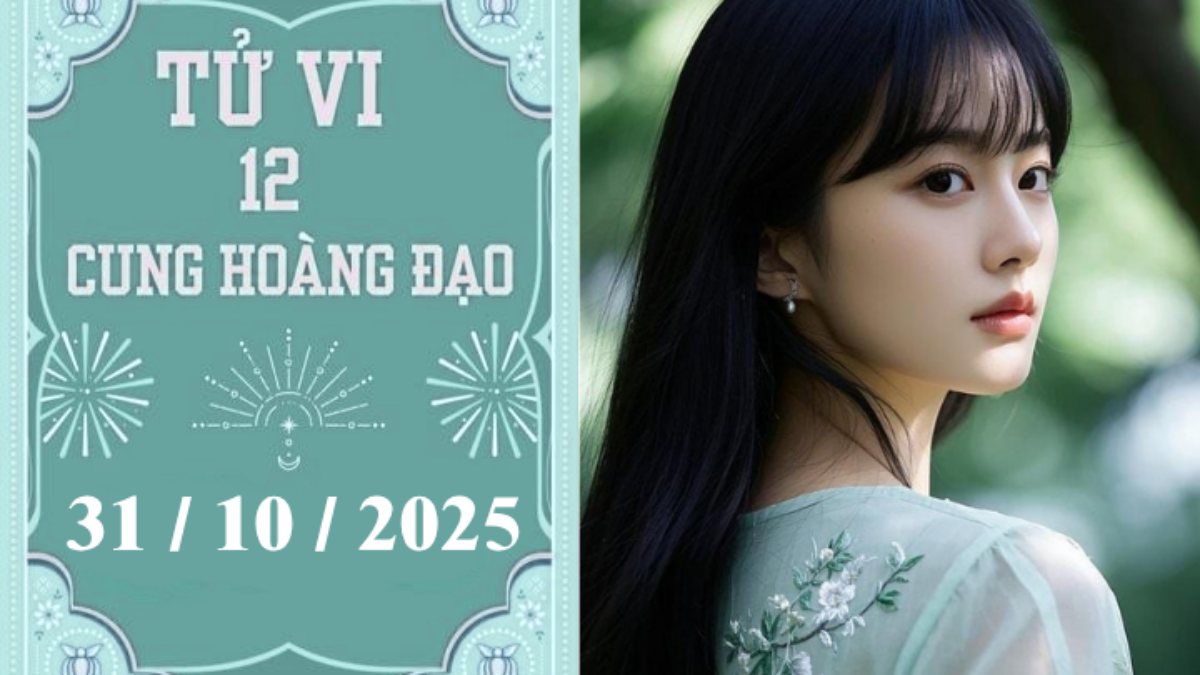 Tử vi 12 cung hoàng đạo ngày 31/10: Bạch Dương tự tin, Kim Ngưu cẩn trọng