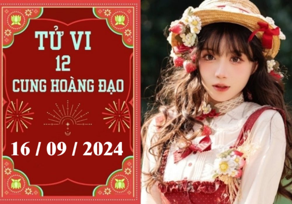 Tử vi 12 cung hoàng đạo ngày 16/9/2024: Xử Nữ phát triển, Ma Kết gặp may mắn