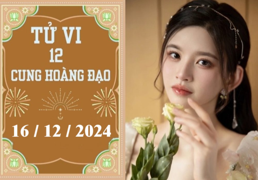 Tử vi 12 cung hoàng đạo hôm nay ngày 16/12/2024: Kim Ngưu may mắn, Thiên Bình khó khăn